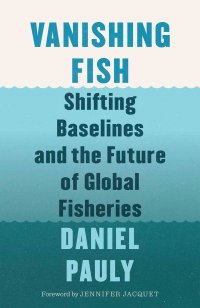 cover of the book Vanishing Fish: Shifting Baselines and the Future of Global Fisheries