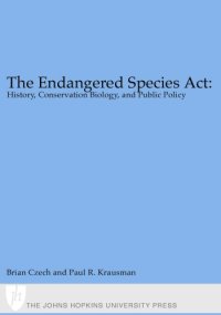 cover of the book The Endangered Species Act : History, Conservation Biology, and Public Policy