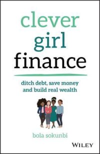 cover of the book Clever Girl Finance: Ditch debt, save money and build real wealth