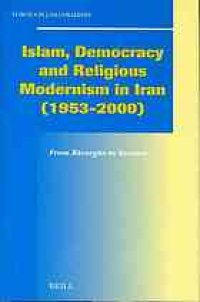 cover of the book Islam, democracy and religious modernism in Iran, 1953-2000 : from Bāzargān to Soroush