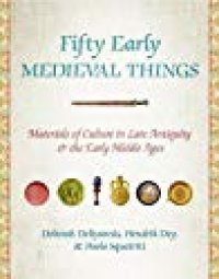 cover of the book Fifty Early Medieval Things: Materials of Culture in Late Antiquity and the Early Middle Ages