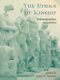 cover of the book The Ethics of Kinship : Ethnographic Inquiries.