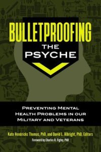 cover of the book Bulletproofing the Psyche: Preventing Mental Health Problems in Our Military and Veterans