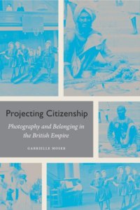 cover of the book Projecting Citizenship: Photography and Belonging in the British Empire