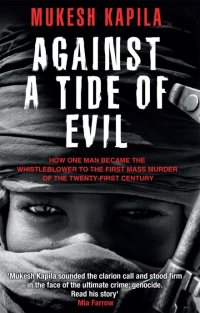 cover of the book Against a Tide of Evil: How One Man Became the Whistleblower to the First Mass Murder of the Twenty-first Century