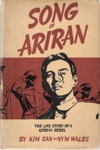 cover of the book Song of Ariran: The life story of a Korean rebel