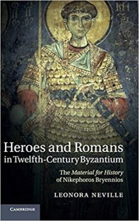 cover of the book Heroes and Romans in Twelfth-Century Byzantium: The Material for History of Nikephoros Bryennios