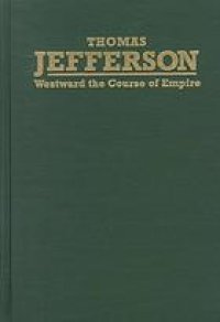 cover of the book Thomas Jefferson: Westward the Course of Empire