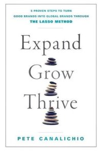 cover of the book Expand, Grow, Thrive: 5 Proven Steps to Turn Good Brands into Global Brands through the LASSO Method