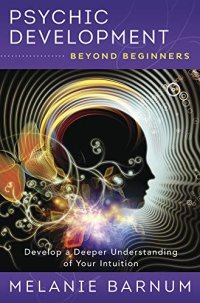 cover of the book Psychic Development Beyond Beginners: Develop a Deeper Understanding of Your Intuition