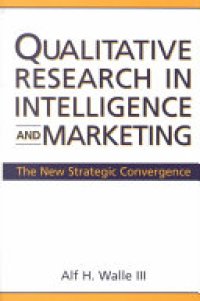 cover of the book Qualitative Research in Intelligence and Marketing: The New Strategic Convergence