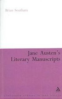 cover of the book Jane Austen’s Literary Manuscripts: A Study of the Novelist’s Development Through the Surviving Papers