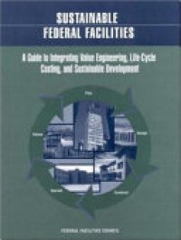 cover of the book Sustainable Federal Facilities: A Guide to Integrating Value Engineering, Life-Cycle Costing, and Sustainable Development