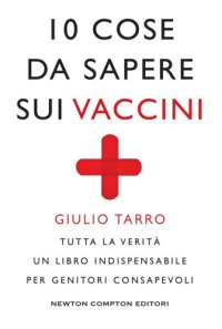 cover of the book 10 cose da sapere sui vaccini. Tutta la verità. Un libro indispensabile per genitori consapevoli