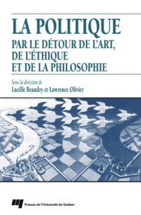 cover of the book La politique par le détour de l’art, de l’éthique et de la philosophie