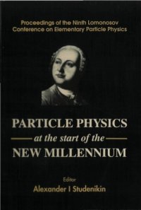 cover of the book Particle physics at the start of the new millennium : proceedings of the Ninth Lomonosov Conference on Elementary Particle Physics, 20-26 September 1999, Moscow