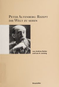 cover of the book Peter Altenberg: Rezept die Welt zu sehen. Kritische Essays, Briefe an Karl Kraus, Dokumente zur Rezeption, Titelregister der Bücher