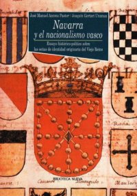 cover of the book Navarra y el nacionalismo vasco: ensayo histórico-político sobre las señas de identidad originaria del Viejo Reino