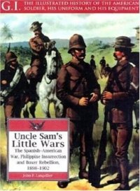 cover of the book Uncle Sam’s Little Wars: The Spanish-American War, Philippine Insurrection, and Boxer Rebellion, 1898-1902