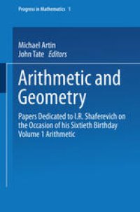 cover of the book Arithmetic and Geometry: Papers Dedicated to I.R. Shafarevich on the Occasion of His Sixtieth Birthday Volume I Arithmetic