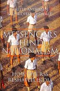 cover of the book Messengers of Hindu nationalism : how the RSS reshaped India  (aka The RSS: View to the Inside)