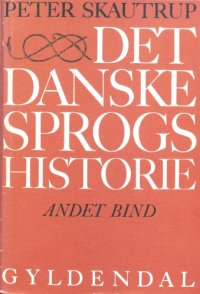 cover of the book Det Danske Sprogs Historie. Fra Unionsbrevet til Danske Lov