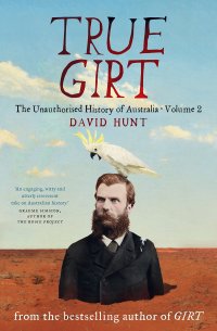 cover of the book True Girt: The Unauthorised History of Australia