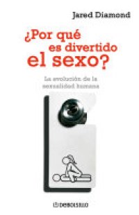 cover of the book ¿Por qué es divertido el sexo?: La evolución de la sexualidad humana