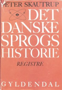 cover of the book Det Danske Sprogs Historie. Registre