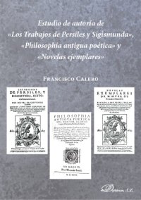 cover of the book Estudio de autoría de "Los trabajos de Persiles y Sigismunda", "Philosophía antigua poetica" y "Novelas ejemplares"