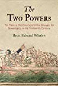 cover of the book The Two Powers: The Papacy, the Empire, and the Struggle for Sovereignty in the Thirteenth Century