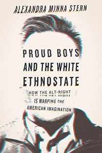 cover of the book Proud Boys and the White Ethnostate: How the Alt-Right Is Warping the American Imagination