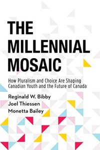 cover of the book The Millennial Mosaic: How Pluralism and Choice Are Shaping Canadian Youth and the Future of Canada