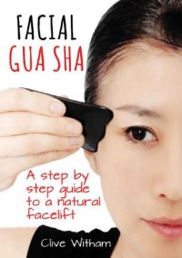 cover of the book Facial Gua Sha: A Step-by-step Guide to a Natural Facelift