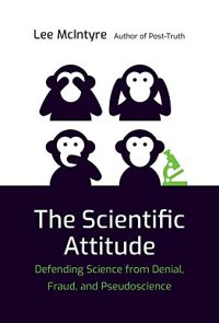 cover of the book The Scientific Attitude: Defending Science from Denial, Fraud, and Pseudoscience