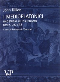 cover of the book I medioplatonici. Uno studio del platonismo (80 a.C.-220 d.C.)