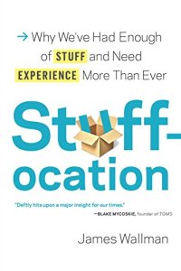 cover of the book Stuffocation: Why We’ve Had Enough of Stuff and Need Experience More Than Ever