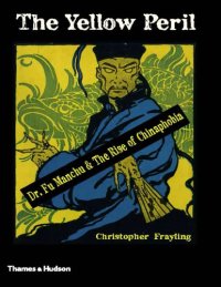 cover of the book The Yellow Peril: Dr. Fu Manchu and the Rise of Chinaphobia