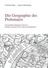 cover of the book Die Geographie des Ptolemaios. Geographike Hyphegesis Buch 3: Europa zwischen Newa, Don und Mittelmeer