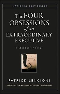 cover of the book The Four Obsessions of an Extraordinary Executive: A Leadership Fable