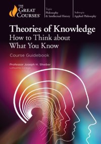 cover of the book Theories of Knowledge: How to Think about What You Know