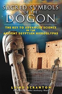 cover of the book Sacred Symbols of the Dogon: The Key to Advanced Science in the Ancient Egyptian Hieroglyphs