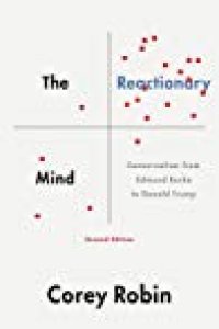 cover of the book The Reactionary Mind: Conservatism From Edmund Burke To Donald Trump