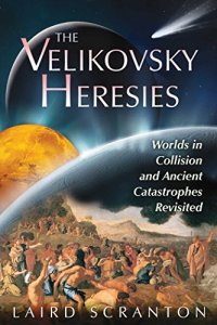 cover of the book The Velikovsky Heresies: Worlds in Collision and Ancient Catastrophes Revisited