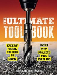 cover of the book Popular Mechanics The Ultimate Tool Book: Every Tool You Need to Own