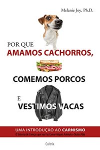 cover of the book Por que amamos cachorros, comemos porcos e vestimos vacas