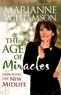 cover of the book The Age of Miracles: Embracing the New Midlife