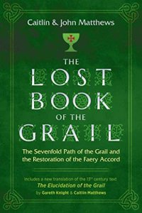 cover of the book The Lost Book of the Grail: The Sevenfold Path of the Grail and the Restoration of the Faery Accord