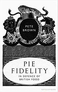 cover of the book Pie Fidelity: In Defence of British Food