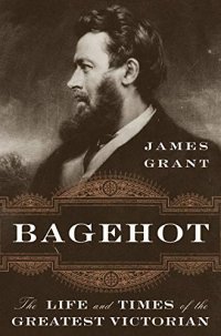 cover of the book Bagehot: The Life and Times of the Greatest Victorian